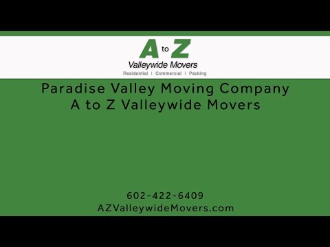 Paradise Valley Moving Company | A to Z Valley Wide Movers