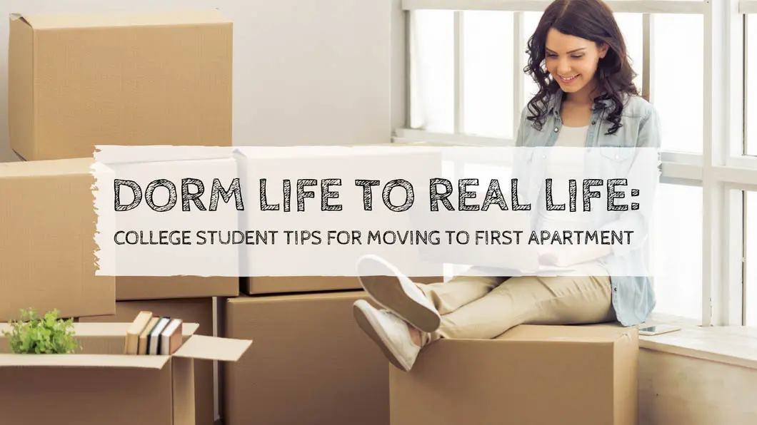 dorm life to real life college student tips for moving to first apartment