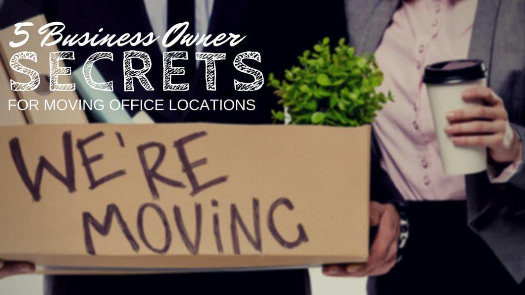5 business owner secrets for moving office locations