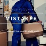 5 moving company mistakes our arizona movers never make