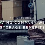 4 times to hire a moving company with storage benefits