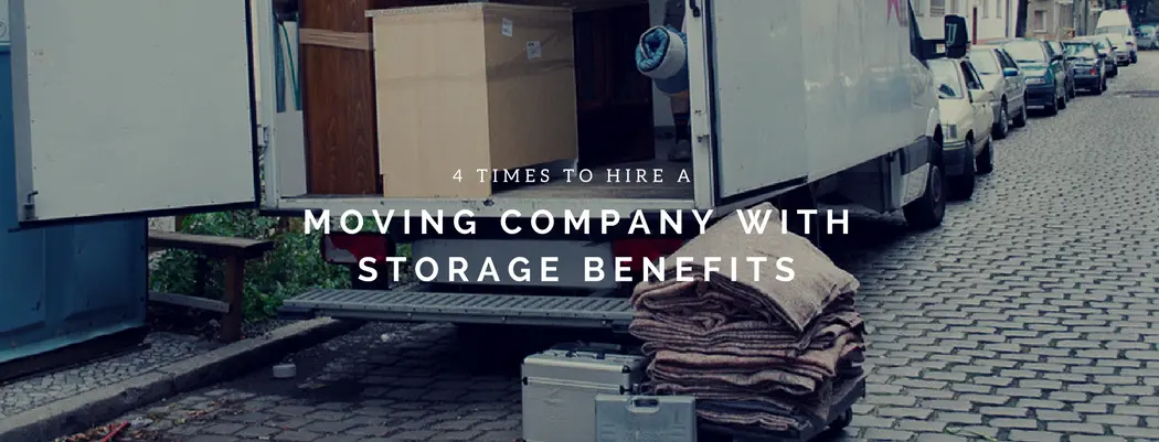4 times to hire a moving company with storage benefits
