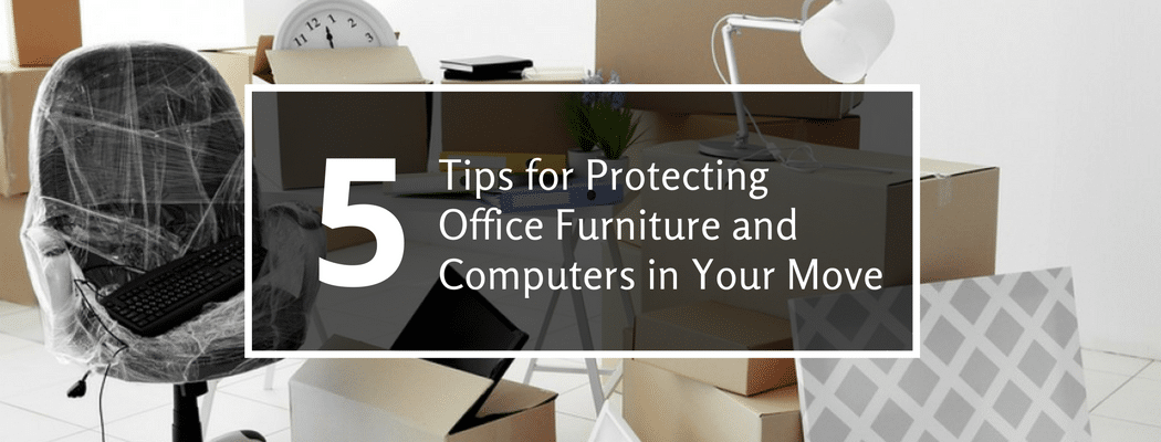 5 Tips for protecting office furniture and computers in your move