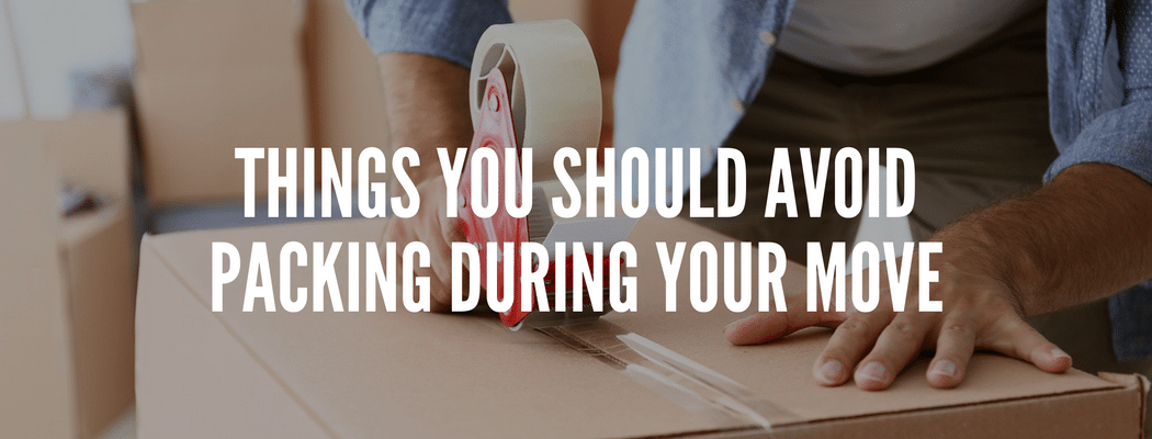 Things you should avoid packing during your move