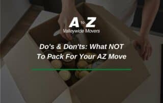 Do's & Don'ts: What NOT To Pack For Your AZ Move