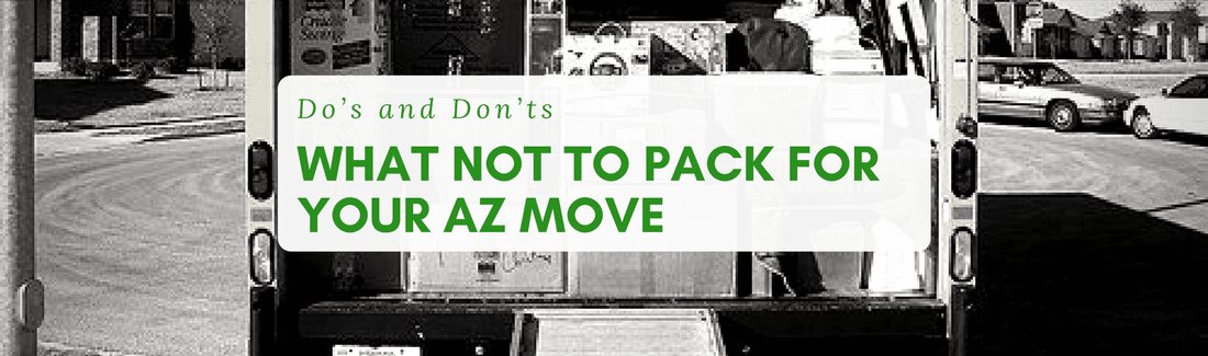 Do’s and Don’ts: What NOT to Pack for Your AZ Move