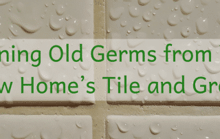 Cleaning Old Germs from Your New Home’s Tile and Grout