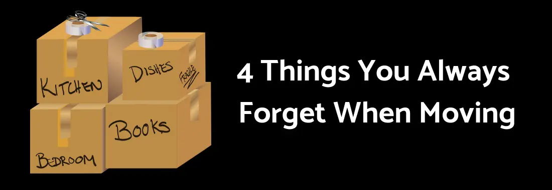 Things You Always Forget When Moving