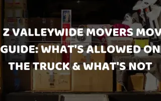 A to Z Valleywide Movers Mover's Guide_ What's Allowed on the Truck & What's Not