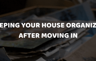 Keeping Your House Organized after Moving In