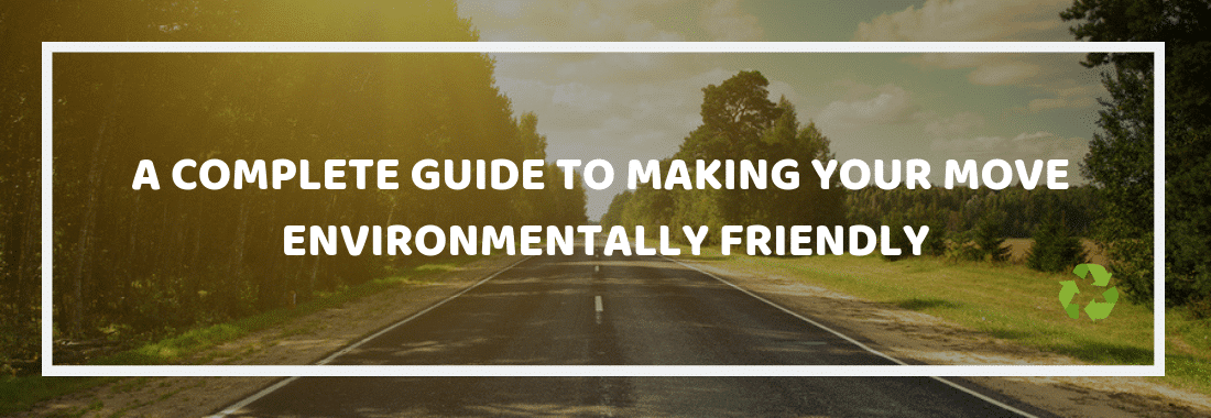 Complete Guide to Making Your Move Environmentally Friendly