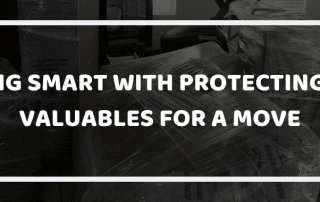 Getting Smart with Protecting Your Valuables for a Move