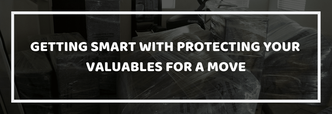 Getting Smart with Protecting Your Valuables for a Move