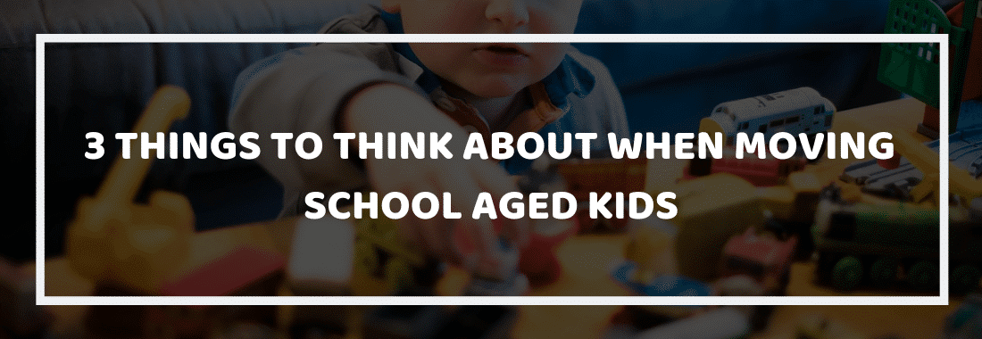 Things To Think About When Moving School Aged Kids