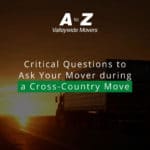 Critical Questions to Ask Your Mover during a Cross-Country Move