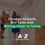 Common Setbacks that Come with Moving Closer to Family