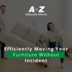 Efficiently Moving Your Furniture Without Incident