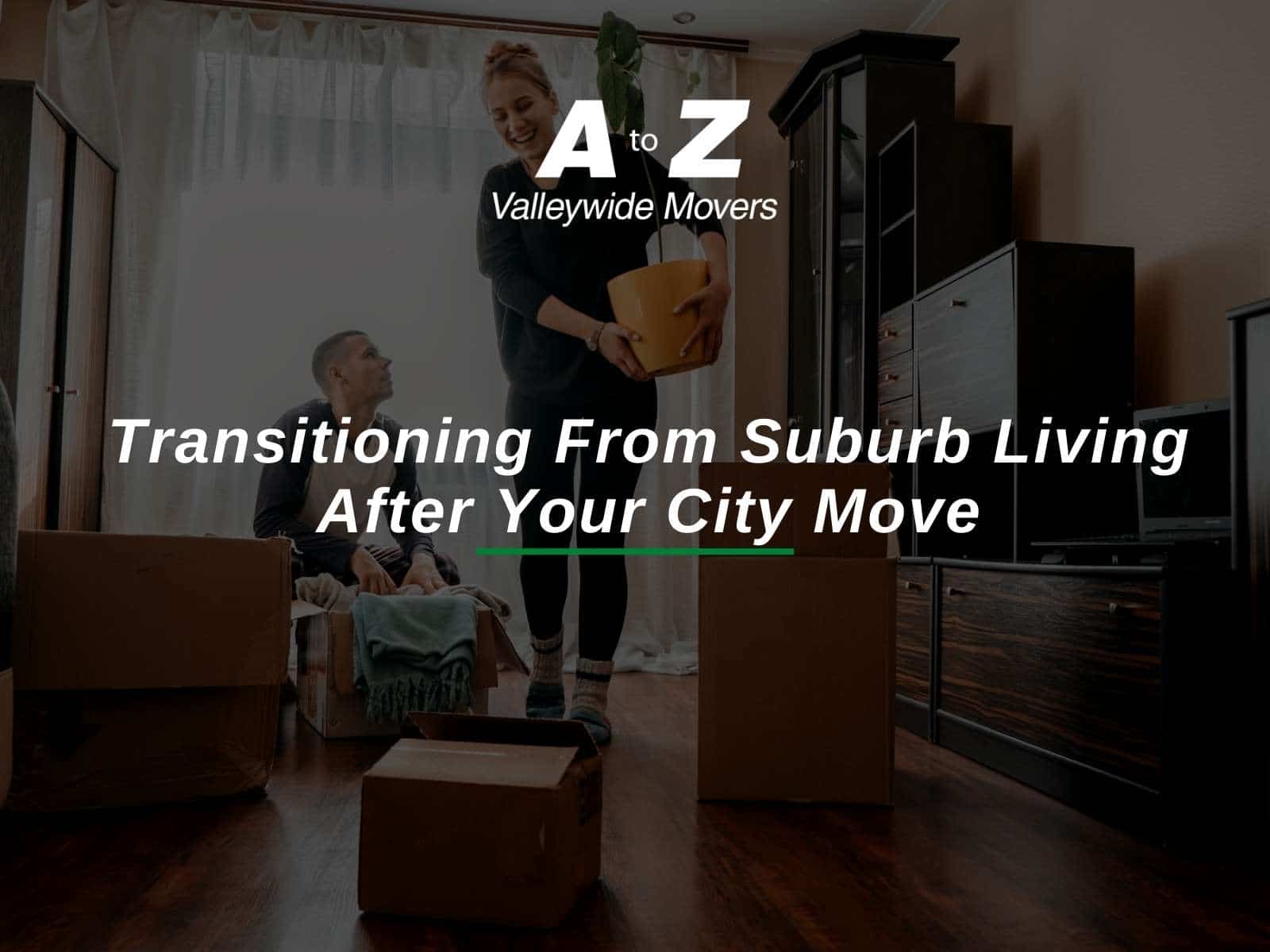 Transitioning From Suburb Living After Your City Move