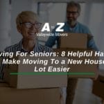 Moving For Seniors 8 Helpful Hacks To Make Moving To a New House a Lot Easier