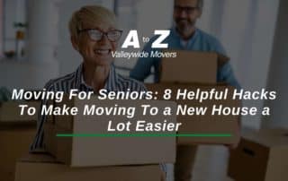 Moving For Seniors 8 Helpful Hacks To Make Moving To a New House a Lot Easier