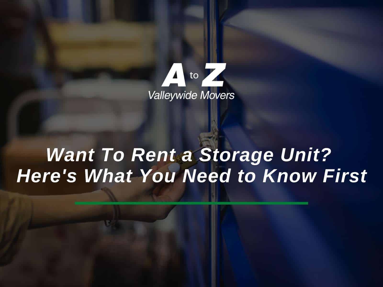 Want To Rent a Storage Unit? Here's What You Need to Know First