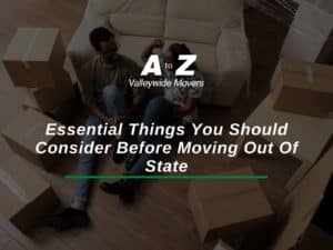 Essential Things You Should Consider Before Moving Out Of State