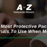 The Most Protective Packing Materials To Use When Moving