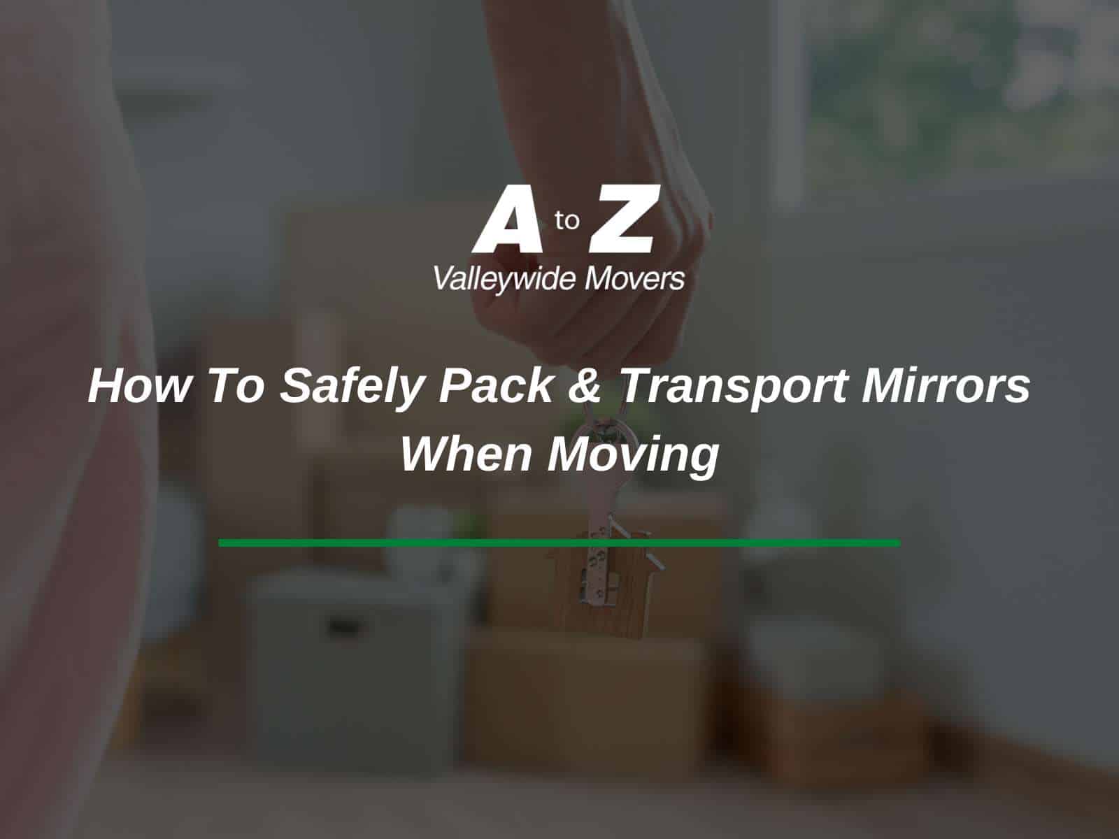 How to Safely Pack & Transport Mirrors When Moving