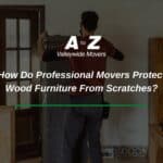 How Do Professional Movers Protect Wood Furniture From Scratches
