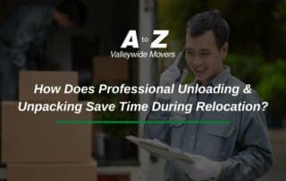 How Does Professional Unloading & Unpacking Save Time During Relocation