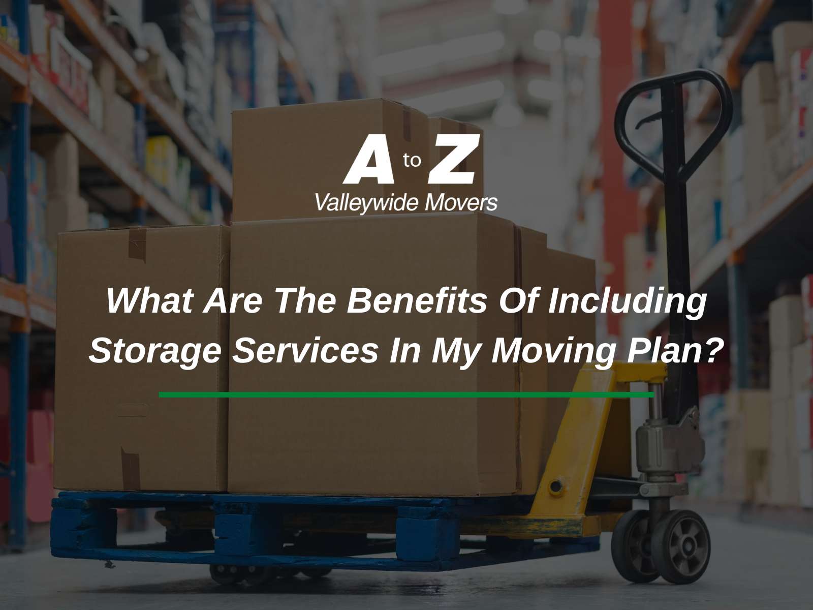 What Are The Benefits Of Including Storage Services In My Moving Plan