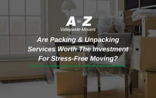 Are Packing & Unpacking Services Worth The Investment For Stress-Free Moving?